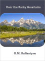 Over the Rocky Mountains w/ Direct link technology (A Western Adventure tale)