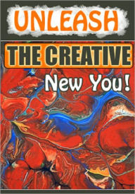 Title: Unleash The Creative New You, Author: Anonymous