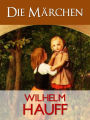 HAUFFS MAERCHEN DIE MAERCHEN VON WILHELM HAUFF (Der Weltweit-Bestseller Mit Vollfarbigen Illustrationen!) VON WILHELM HAUFF (Schwaebischen Dichterschule) INTERAKTIV INHALTSVERZEICHNIS UND VOLLFARBIGE ILLUSTRATIONEN (Deutscher Kinder Verlag Nook)