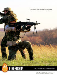 Title: Firefight! The Tactical Roleplay Engine, Author: Julie Frund