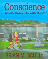 Title: Conscience -What's Going On With Sam?, Author: Brian Scully