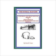 Title: THE RURAL RANGER A SUBURBAN AND URBAN SURVIVAL MANUAL & FIELD GUIDE OF TRAPS AND SNARES FOR FOOD AND SURVIVAL, Author: Ron Foster