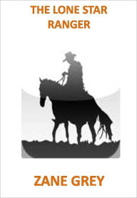 Title: THE LONE STAR RANGER w/ Direct link technology (A Western Classic), Author: Zane Grey