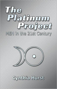 Title: The Platinum Project: MEN in the 21st Century, Author: Cynthia Hurst