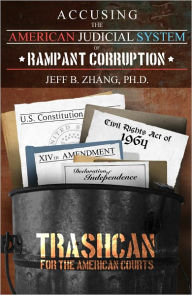 Title: Accusing the American Judicial System of Rampant Corruption, Author: Jeff B. Zhang