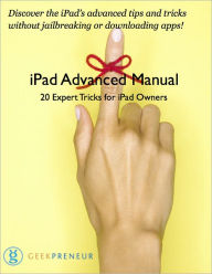 Title: iPad Advanced Manual:20 Expert Tricks for iPad Owners, Author: The Editors of Geekpreneur