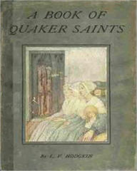 Title: A Book Of Quaker Saints: Stories Intended For Children Of Various Ages! A Classic Stories Book By L. V. Hodgkin!, Author: L. V. Hodgkin