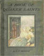 A Book Of Quaker Saints: Stories Intended For Children Of Various Ages! A Classic Stories Book By L. V. Hodgkin!