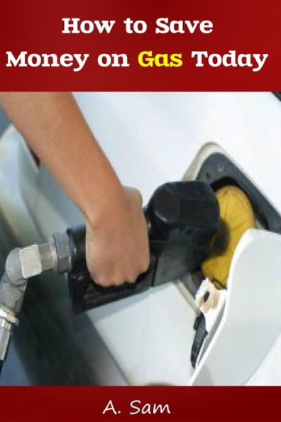 How to Save Money on Gas Today