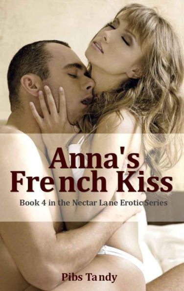 Anna's French Kiss (Book 4 in the Erotic Nectar Lane Series)
