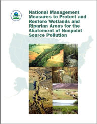 Title: National Management Measures to Protect and Restore Wetlands and Riparian Areas for the Abatement of Nonpoint Source Pollution, Author: Nonpoint Source Control Branch