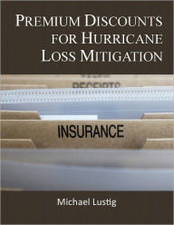 Title: Premium Discounts for Hurricane Loss Mitigation, Author: Michael Lustig
