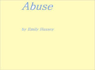 Title: Abuse, Author: Emily Hussey