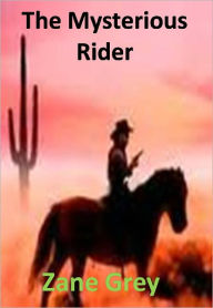 Title: The Mysterious Rider w/ Direct link technology(A Western Adventure Story), Author: Zane Grey