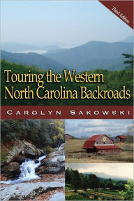 Title: Touring the Western North Carolina Backroads, Third Edition, Author: Carolyn Sakowski