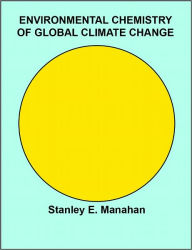 Title: Environmental Chemistry of Global Climate Change, Author: Stanley Manahan