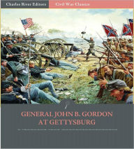 Title: General John Gordon at Gettysburg: Account of the Pennsylvania Campaign from His Memoirs (Illustrated), Author: John B. Gordon