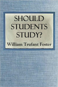 Title: Should Students Study?, Author: William Trufant Foster