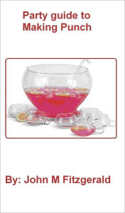 Title: Party guide to making punch, Author: John Fitzgerald