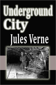 Title: The Underground City, Author: Jules Verne