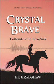 Title: Crystal Brave: Earthquake at the Taum Sauk, Author: BK Bradshaw