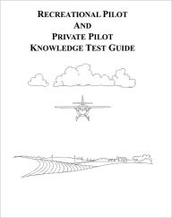 Title: Recreational Pilot and Private Pilot Knowledge Test Guide, Author: Federal Aviation Administration