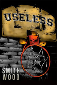 Title: Useless, Author: Smith Wood