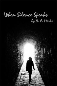 Title: When Silence Speaks, Author: N. C. Marks