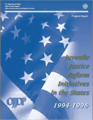 Title: Juvenile Justice Reform Initiatives in the States: 1994-1996, Author: National Criminal Justice Association