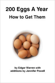 Title: 200 Eggs A Year - How to get them, Author: Edgar Warren