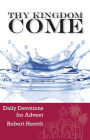 Thy Kingdom Come - Daily Devotions for Advent