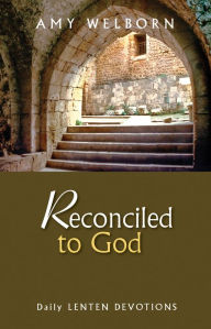 Title: Reconciled to God - Daily Lenten Devotions, Author: Amy Welborn