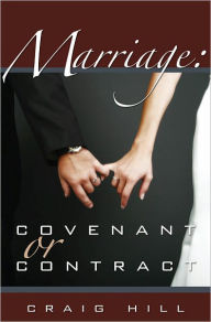 Title: Marriage: Covenant or Contract, Author: Craig Hill