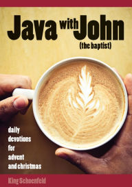 Title: Java With John - Daily Devotions for Advent and Christmas, Author: King Schoenfeld