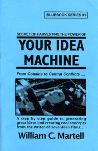 Title: Your Idea Machine, Author: William C. Martell