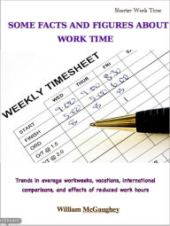 Title: Some facts and figures about work time, Author: William McGaughey