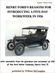 Title: Henry Ford's reasons for introducing a five-day workweek in 1926, Author: William McGaughey