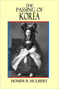 Title: THE PASSING OF KOREA, Author: Homer B. Hubert