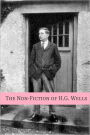 The Non-Fiction of H.G. Wells (Includes biography about the life and times of H.G. Wells)