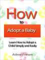 How to Adopt a Baby - Learn How to Adopt a Child Simply and Easily