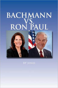 Title: Bachmann vs. Ron Paul, Author: RP Jones