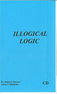 Title: Illogical Logic, Author: James Phillip Dawson