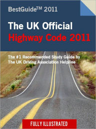 Title: 2011 UK Highway Code Test Study Guide / 2011 UK Great Britain Highway Code Driving Test Theory Test Study Materials (Best Guides 2011): Special Edition Valid for England, Scotland and Wales [Illustrated] NOOK NOOKbook, Author: UK Highway Code