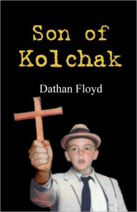 Title: Son of Kolchak, Author: Dathan Floyd