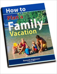 Title: How To Plan a Family Vacation, Author: Kenneth Hightower