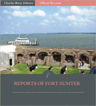 Title: Official Records of the Union and Confederate Armies: Accounts of Fort Sumter (Illustrated), Author: Various Authors