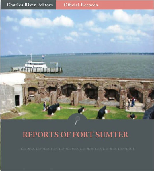 Official Records of the Union and Confederate Armies: Accounts of Fort Sumter (Illustrated)