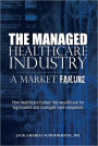 The Managed Healthcare Industry--A Market Failure