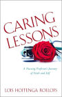 Caring Lessons, A Nursing Professor's Journey of Faith and Self