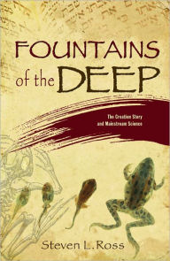 Title: Fountains of the Deep, The Creation Story and Mainstream Science, Author: Steven L. Ross